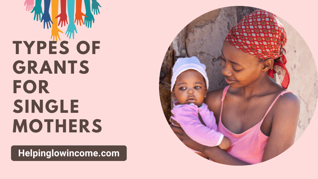 Types Of Free Grants For Single Mothers [Easy To Apply & Get] 2024